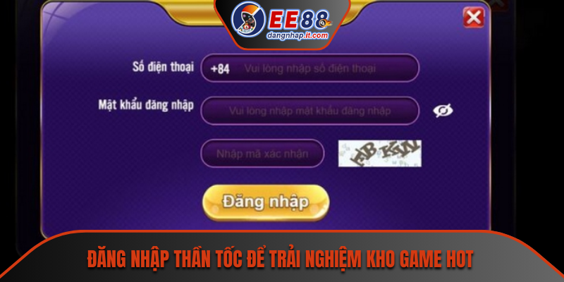 Đăng nhập thần tốc để trải nghiệm kho game hot