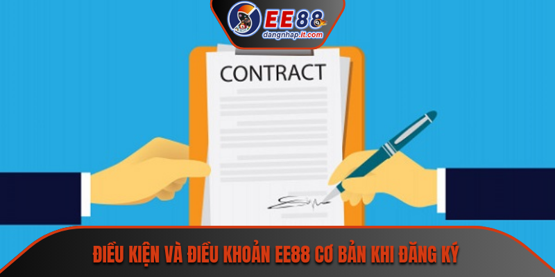 Điều kiện và điều khoản EE88 cơ bản khi đăng ký
