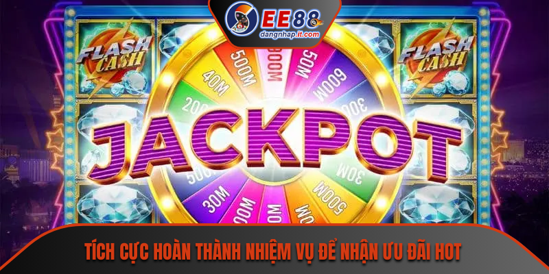 Tích cực hoàn thành nhiệm vụ để nhận ưu đãi hot
