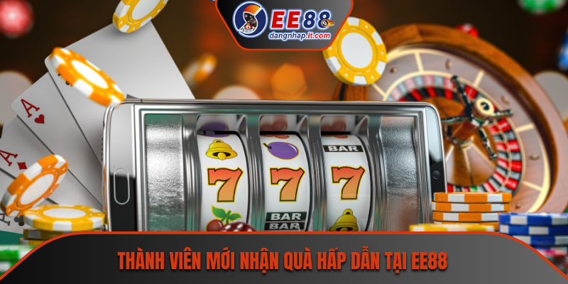 Thành viên mới nhận quà hấp dẫn tại EE88